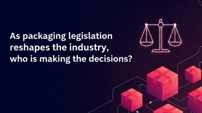 As packaging legislation reshapes the industry, who makes the decisions?